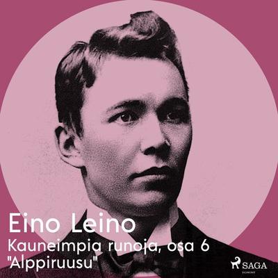 Kauneimpia runoja, osa 6 'Alppiruusu' - Eino Leino, Audio, 9788726256482