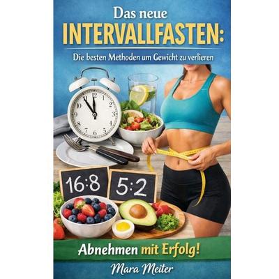 Das neue Intervallfasten, Taschenbuch von Mara Meiter, Epubli, 978-3-565-28059-9
