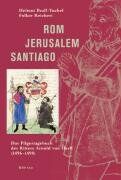 Helmut Brall-Tuchel - Rom - Jerusalem - Santiago: Das Pilgertagebuch des Ritters Arnold von Harff (1496-1498) - Preis vom 09.10.2026 07:28:09 h