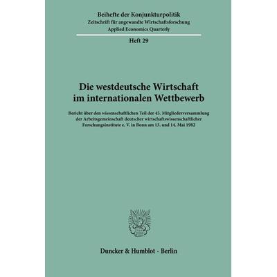 Die westdeutsche Wirtschaft im internationalen Wettbewerb., Taschenbuch von , Duncker & Humblot, 978-3-428-05290-5