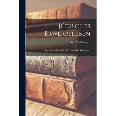 Jüdisches Erwerbsleben, Taschenbuch von Robert Waldhausen, Gale ECCO, Print Editions, 978-1-01-793599-8