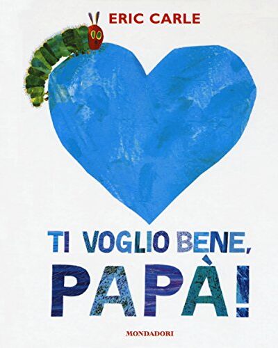 Eric Carle - Ti voglio bene, papà!: Ti voglio bene papa - Preis vom 30.09.2026 22:30:23 h