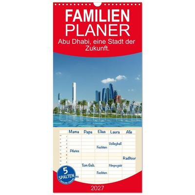 Familienplaner 2027 - Abu Dhabi, eine Stadt der Zukunft. mit 5 Spalten (Wandkalender, 21 x 45 cm) CALVENDO