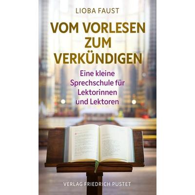 Vom Vorlesen zum Verkündigen, Taschenbuch von Lioba Faust, Pustet, F, 978-3-7917-3608-2