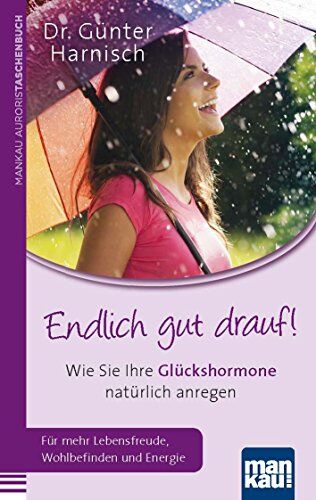 Günter Harnisch - Endlich gut drauf! Wie Sie Ihre Glückshormone natürlich anregen: Für mehr Wohlbefinden, Lebensfreude und Energie - Preis vom 30.09.2026 22:30:23 h