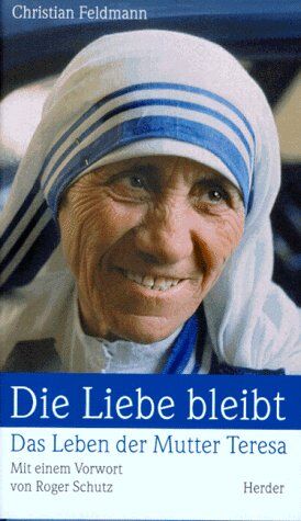 Christian Feldmann - Die Liebe bleibt. Das Leben der Mutter Teresa - Preis vom 11.10.2026 03:10:56 h
