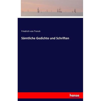 Sämtliche Gedichte und Schriften, Taschenbuch von Friedrich Trenck, Hansebooks, 978-3-7428-9345-1