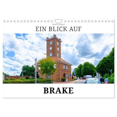 Ein Blick auf Brake (Wandkalender 2026 DIN A4 quer), CALVENDO Monatskalender
