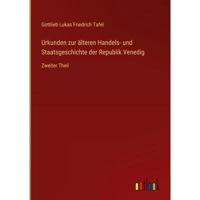 Urkunden zur älteren Handels- und Staatsgeschichte der Republik Venedig, Gebundene Ausgabe von Gottlieb Lukas Friedrich Tafel, Outlook,