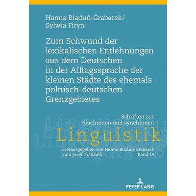 Zum Schwund der lexikalischen Entlehnungen aus dem Deutschen in der Alltagssprache der kleinen Städte des ehemals polnisch-deutschen Grenzgebietes,