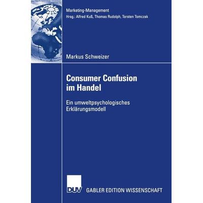 Consumer Confusion im Handel, Taschenbuch von Markus Schweizer, Deutscher Universitätsverlag, 978-3-8244-8358-7