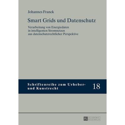Smart Grids und Datenschutz, Gebundene Ausgabe von Johannes Franck, Peter Lang GmbH, Internationaler Verlag der Wissenschaften, 978-3-631-66718-7