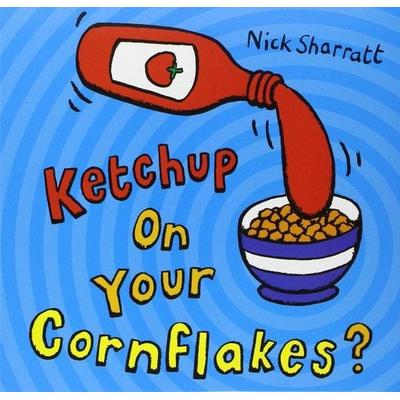Ketchup on Your Cornflakes?, Taschenbuch von Nick Sharratt, Scholastic Ltd., 978-0-439-95064-0