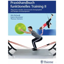 Praxishandbuch funktionelles Training II, Fachbücher von Dirk Ehrhardt, Thomas Clemens, Katrin Dirschauer