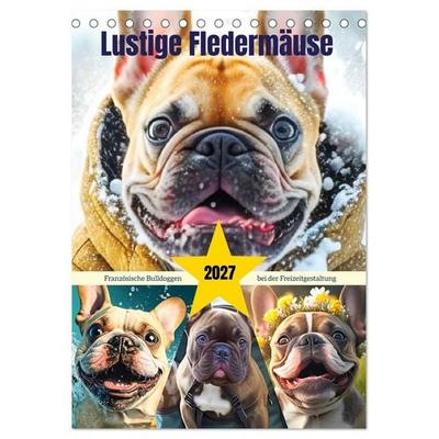 Lustige Fledermäuse. Französische Bulldoggen bei der Freizeitgestaltung (Tischkalender 2027 DIN A5 hoch), CALVENDO Monatskalender