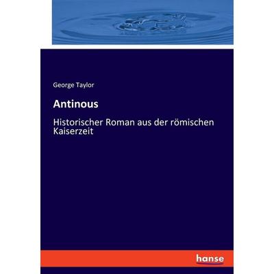Antinous, Taschenbuch von George Taylor, Hansebooks, 978-3-348-08522-9
