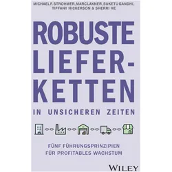 Strohmer:Robuste Lieferketten in unsich, Fachbücher von Ursula Bischoff, Marc Lakner, Suketu Gandhi, Sherri He, Michael F. Strohmer, Tiffany Hickerson