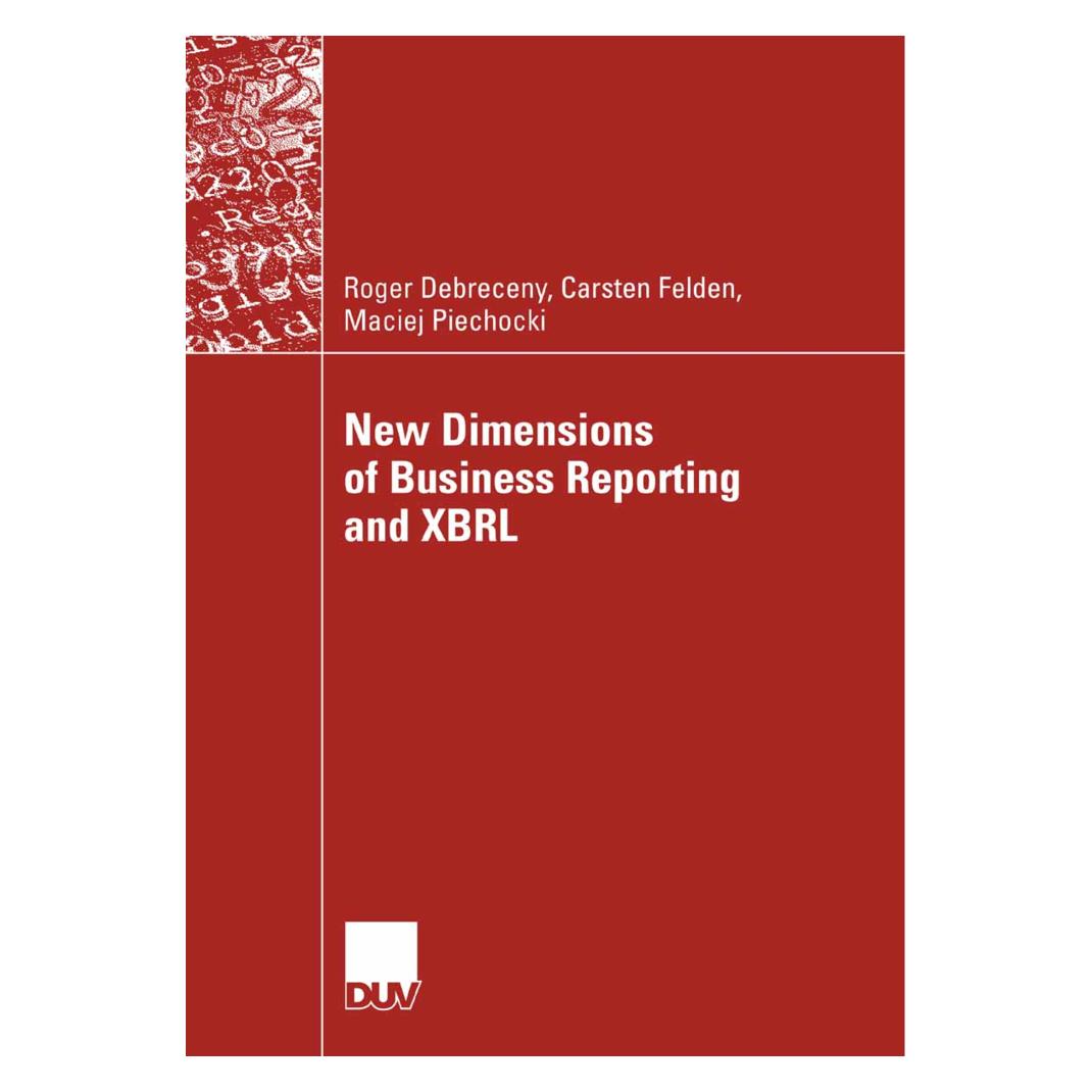 DUV New Dimensions of Business Reporting and XBRL (Englisch, Softcover, Carsten Felden, Maciej Piechocki, Roger Debreceny) (55189339)