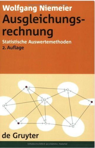 Wolfgang Niemeier - Ausgleichsrechnung (Gruyter - de Gruyter Lehrbücher) (Gruyter - de Gruyter Lehrbücher): Statistische Auswertemethoden: 2 (de Gruyter Lehrbuch) - Preis vom 09.10.2026 07:28:09 h
