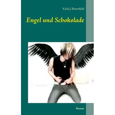 Engel und Schokolade, Taschenbuch von Karla J. Butterfield, BoD – Books on Demand, 978-3-7460-1638-2