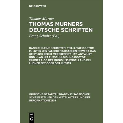Kleine Schriften. Teil 3. Wie doctor M. Luter uß falschen ursachen bewegt. Das geistlich recht verbrennet hat. Antwurt und klag mit entschuldigung
