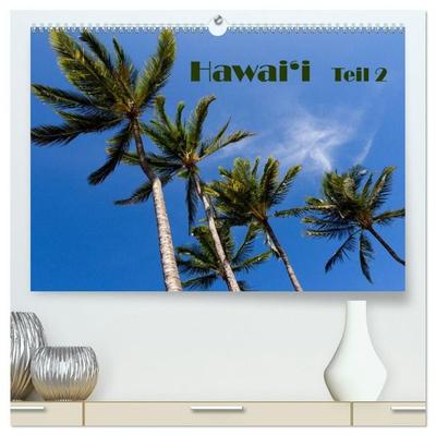 Hawai'i - Teil 2 (hochwertiger Premium Wandkalender 2027 DIN A2 quer), Kunstdruck in Hochglanz