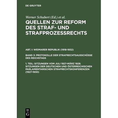 Quellen zur Reform des Straf- und Strafprozeßrechts. Weimarer Republik... / Sitzungen vom Juli 1927–März 1928. Sitzungen der deutschen und