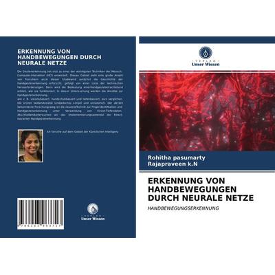 Erkennung von Handbewegungen Durch Neurale Netze, Taschenbuch von Rohitha pasumarty,Rajapraveen k. N., Verlag Unser Wissen, 978-620-3-96371-7