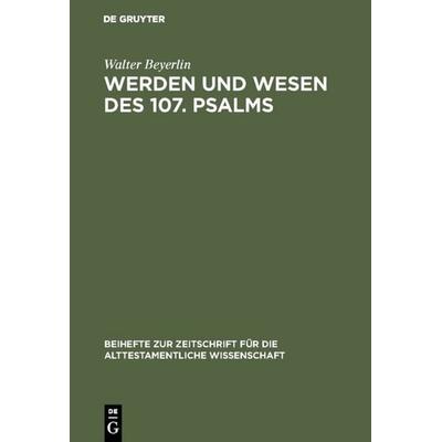 Werden und Wesen des 107. Psalms, Gebundene Ausgabe von Walter Beyerlin, De Gruyter, 978-3-11-007755-1