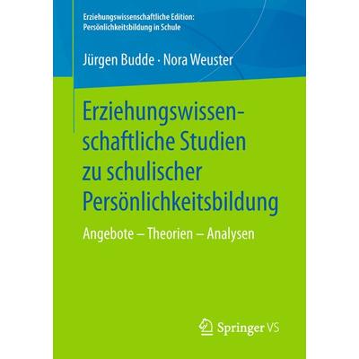 Erziehungswissenschaftliche Studien zu schulischer Persönlichkeitsbildung, Taschenbuch von Jürgen Budde,Nora Weuster, Springer Fachmedien Wiesbaden