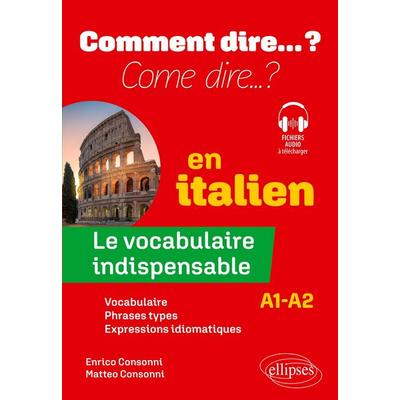 Le vocabulaire indispensable en italien, Taschenbuch von Enrico Consonni,Matteo Consonni, Ellipses, 978-2-340-11394-7
