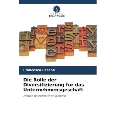 Die Rolle der Diversifizierung für das Unternehmensgeschäft, Taschenbuch von Francesco Fasano, Verlag Unser Wissen, 978-620-5-70002-0