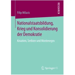 Nationalstaatsbildung, Krieg und Konsolidierung der Demokratie, Fachbücher von Filip Milacic