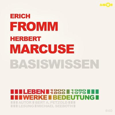 Erich Fromm (1900-1980) und Herbert Marcuse (1898-1979) - Leben, Werke, Bedeutung - Basiswissen - Bert Alexander Petzold, Audio, 9783985875566