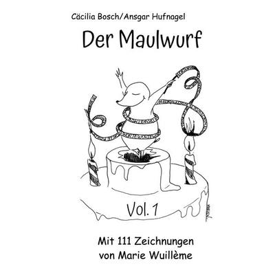 Der Maulwurf, Gebundene Ausgabe von Cäcilia Bosch,Ansgar Hufnagel, BoD – Books on Demand, 978-3-7519-9922-9