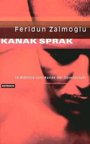 Feridun Zaimoglu - Kanak Sprak. 24 Mißtöne vom Rande der Gesellschaft. - Preis vom 17.10.2026 19:25:27 h