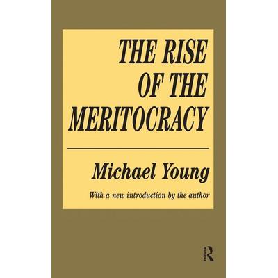 The Rise of the Meritocracy, Gebundene Ausgabe von Michael Young, Taylor and Francis, 978-1-138-53830-6