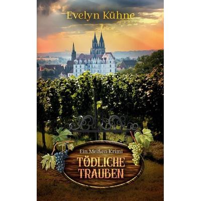 Tödliche Trauben, Taschenbuch von Evelyn Kühne, BoD – Books on Demand, 978-3-7543-3848-3