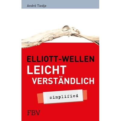 Elliott-Wellen leicht verständlich, Taschenbuch von André Tiedje, Finanzbuch Verlag, 978-3-89879-503-6