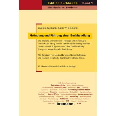 Gründung und Führung einer Buchhandlung, Gebundene Ausgabe von Gudula Buzmann,Klaus-W. Bramann, Bramann., 978-3-95903-016-8
