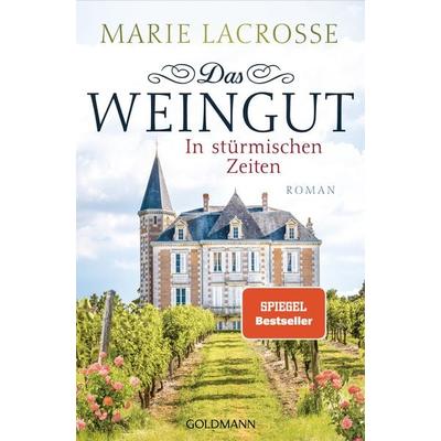 Das Weingut. In stürmischen Zeiten, Taschenbuch von Marie Lacrosse, Goldmann