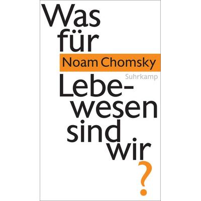 Was für Lebewesen sind wir?, Gebundene Ausgabe von Noam Chomsky, Suhrkamp, 978-3-518-58694-5
