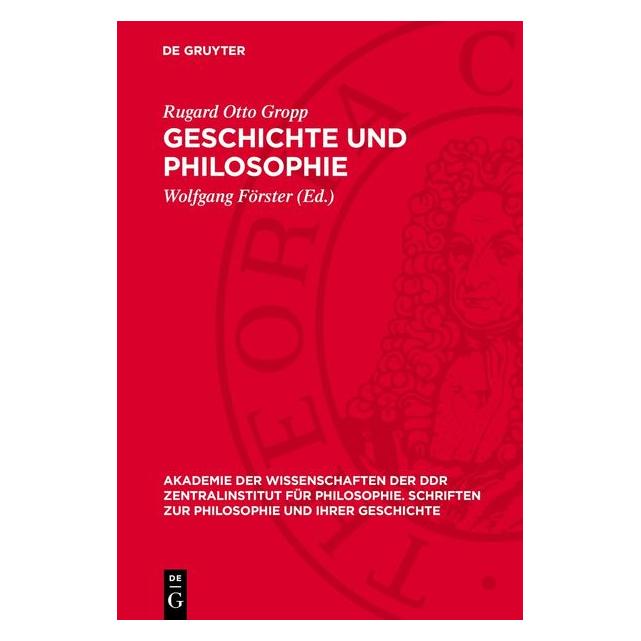 De Gruyter Gropp:Geschichte und Philosophie (Deutsch, Rugard Otto Gropp) (67794501)