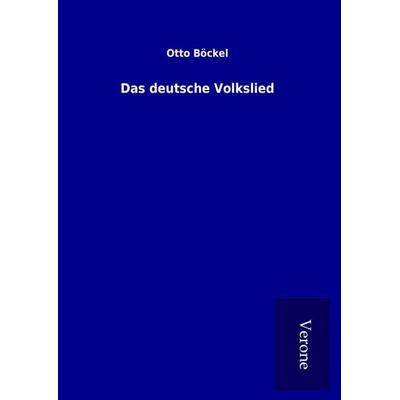 Das deutsche Volkslied, Gebundene Ausgabe von Otto Böckel, BoD - Books on Demand