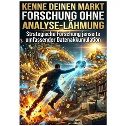 Kenne deinen Markt: Forschung ohne Analyse-Lähmung, Ratgeber von Miriam Brandt