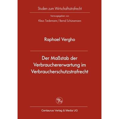 Der Maßstab der Verbrauchererwartung im Verbraucherschutzstrafrecht, Taschenbuch von Raphael Vergho, Springer Fachmedien Wiesbaden GmbH,