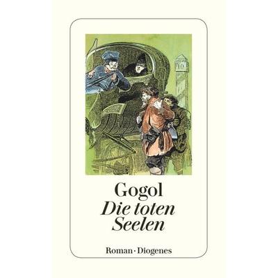 Die toten Seelen, Taschenbuch von Nikolai Wassiljewitsch Gogol, Diogenes, 978-3-257-20384-4