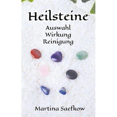 Heilsteine: Auswahl - Wirkung - Reinigung, Taschenbuch von Martina Saefkow, Tredition, 978-3-384-90192-7