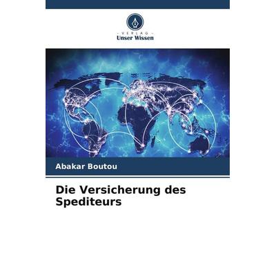 Die Versicherung des Spediteurs, Taschenbuch von Abakar Boutou, Verlag Unser Wissen