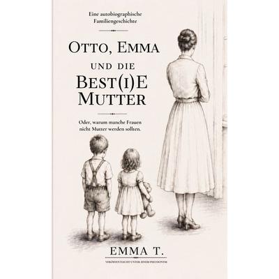 OTTO, EMMA UND DIE BEST(I)E MUTTER, Taschenbuch von Emma T., BoD – Books on Demand, 978-3-696-71334-8